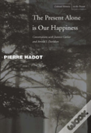 The Present Alone Is Our Happiness