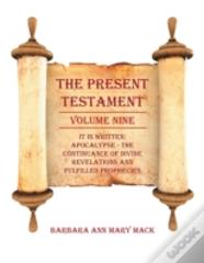 The Present Testament Volume Nine