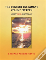 The Present Testament Volume Sixteen