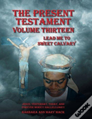 The Present Testament Volume Thirteen