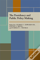 The Presidency And Public Policy Making