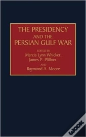 The Presidency And The Persian Gulf War