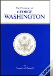 The Presidency Of George Washington