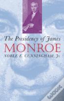 The Presidency Of James Monroe