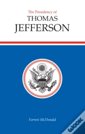 The Presidency Of Thomas Jefferson