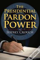 The Presidential Pardon Power