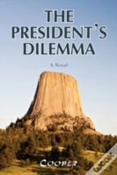 The President'S Dilemma: A Zany Novel Ab