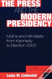 The Press And The Modern Presidency