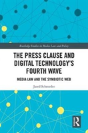 The Press Clause And Digital Technology'S Fourth Wave - Preview