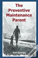 The Preventive Maintenance Parent