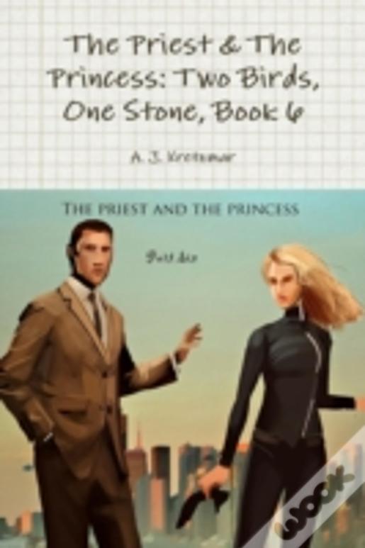 The Priest & The Princess: 2 Birds, 1 Stone: Book 6