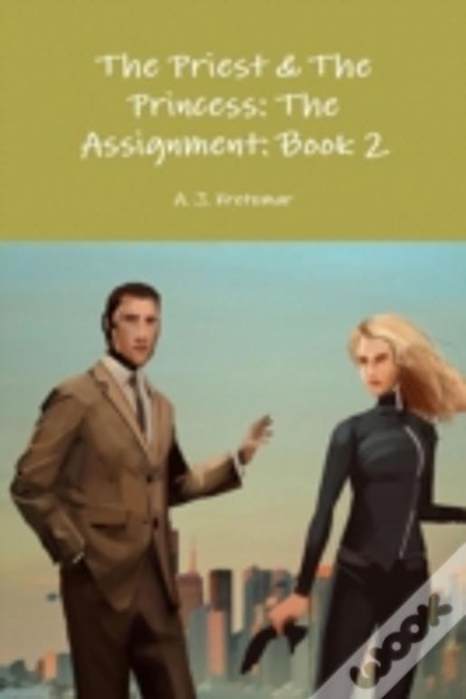 The Priest & The Princess: The Assignment: Book 2