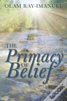 The Primacy Of Belief