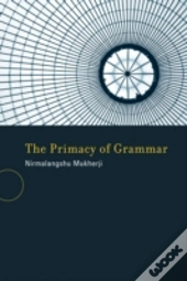 The Primacy Of Grammar