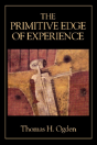 The Primitive Edge Of Experience - Preview