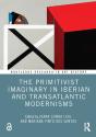 The Primitivist Imaginary In Iberian And Transatlantic Modernisms - Preview