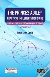 The Prince2 Agile(R) Practical Implementation Guide - Step-By-Step Advice For Every Project Type, Second Edition