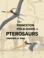 The Princeton Field Guide To Pterosaurs - Preview