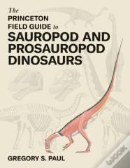 The Princeton Field Guide To Sauropod And Prosauropod Dinosaurs