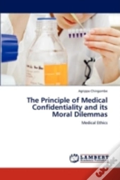 The Principle Of Medical Confidentiality And Its Moral Dilemmas