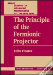 The Principle Of The Fermionic Projector