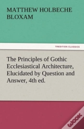 Capa do artigo The Principles Of Gothic Ecclesiastical Architecture, Elucidated By Question And Answer, 4th Ed.