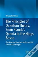 The Principles Of Quantum Theory, From Planck'S Quanta To The Higgs Boson