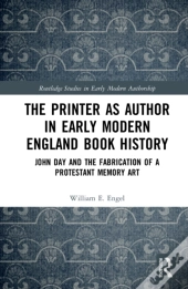 The Printer As Author In Early Modern English Book History