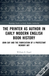 The Printer As Author In Early Modern English Book History