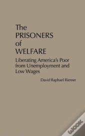 The Prisoners Of Welfare