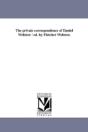 The Private Correspondence Of Daniel Webster / Ed. By Fletcher Webster. - Preview