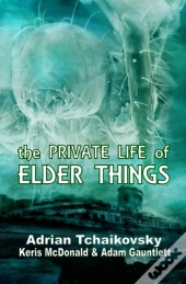 The Private Life Of Elder Things