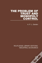 The Problem Of Trust And Monopoly Control