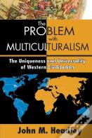 The Problem With Multiculturalism