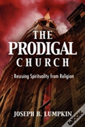 The Prodigal Church: Rescuing Spirituali