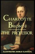 The Professor By Charlotte Bronte Illustrated (Noble Classics)