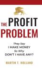 The Profit Problem: They Say I Make Mone - Preview