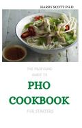 The Profound Guide To Pho Cookbook For Starters