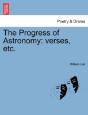 The Progress Of Astronomy: Verses, Etc. - Preview