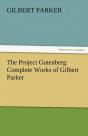 The Project Gutenberg Complete Works Of Gilbert Parker - Preview