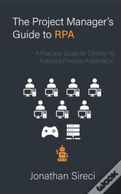 The Project Manager'S Guide To Rpa
