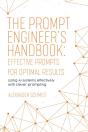 The Prompt Engineer'S Handbook: Effective Prompts For Optimal Results - Preview