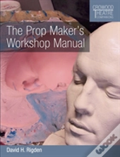 The Prop Maker'S Workshop Manual