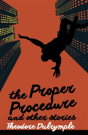 The Proper Procedure And Other Stories - Preview