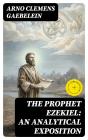 The Prophet Ezekiel: An Analytical Exposition - Preview