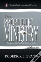 The Prophetic Ministry: Exploring The Pr