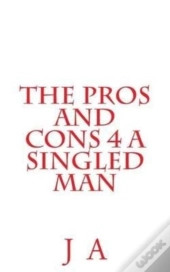 The Pros And Cons 4 A Singled Man