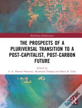 The Prospects Of A Pluriversal Transition To A Post-Capitalist, Post-Carbon Future