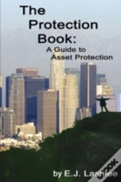 The Protection Book: A Guide To Asset Protection