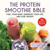 The Protein Smoothie Bible